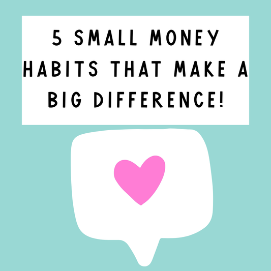 5 Small Money Habits That Make a Big Difference